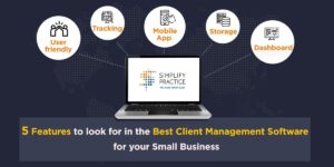 Top 5 Features to Look For in a Client Management Software for Small Businesses