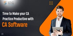 Improve your CA Practice with our Innovative CA Software, Simplify Practice