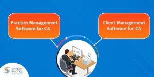 Read more about the article Can Simplify Practice, a Practice Management Software for CA be called as a ‘Client Management Software’?