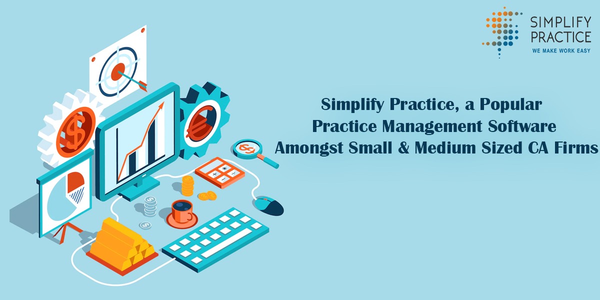 You are currently viewing What Makes Simplify Practice a Popular Practice Management Software Amongst Small & Medium Sized CA Firms?