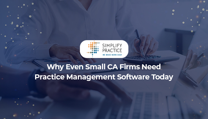 You are currently viewing Why Even Small CA Firms Need Practice Management Software Today