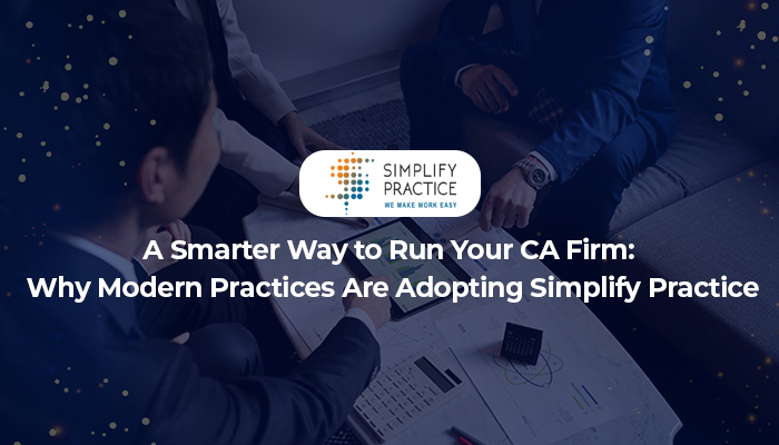 Read more about the article A Smarter Way to Run Your CA Firm: Why Modern Practices Are Adopting Simplify Practice